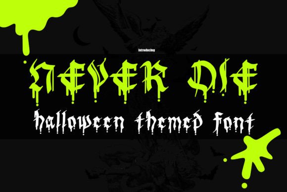 Embracing the Spooky: Why Never Die Is the Ultimate Halloween Font Choice